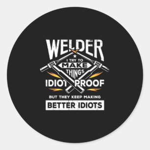 Welder Try To Make Things Classic Round Sticker