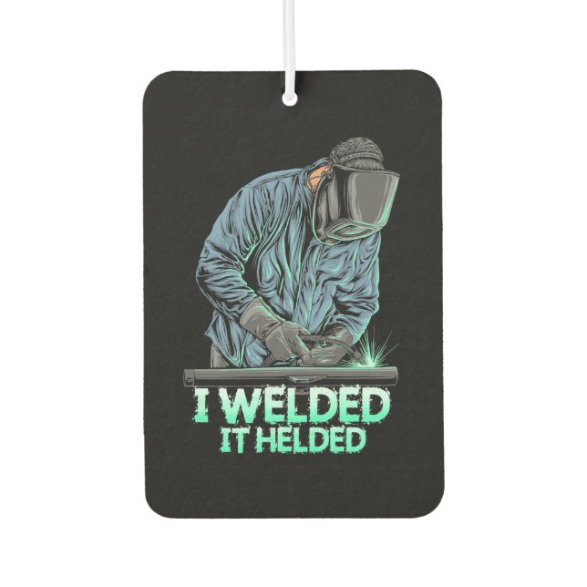 Welder Welded It Helded Air Freshener (Front)