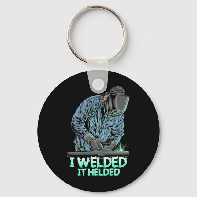 Welder Welded It Helded Keychain (Front)