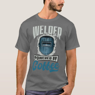 Welder Welder Powered By Coffee (2) T-Shirt