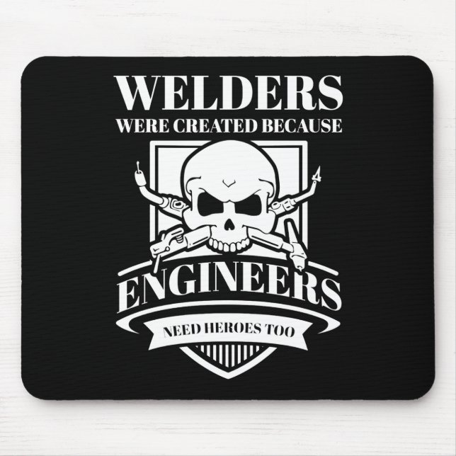 Welder | Welders Were Created Because Engineers Mouse Pad (Front)