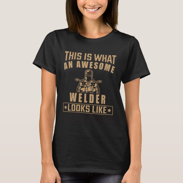 Welder Welding and Metalworker T-Shirt (Front)
