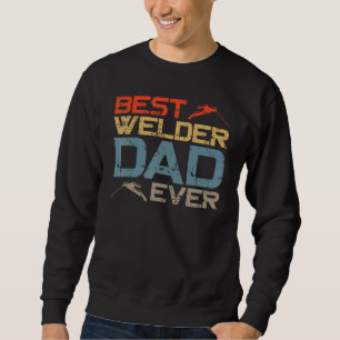 Welder Welding Dad Father Vintage Retro Best Welde Sweatshirt