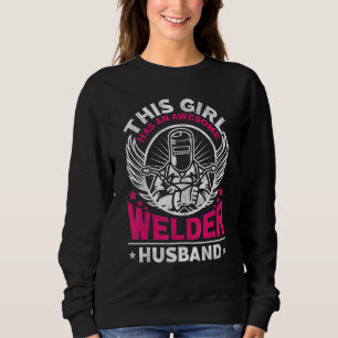 Welder Welding Wife Husband This Girl Has An Aweso Sweatshirt