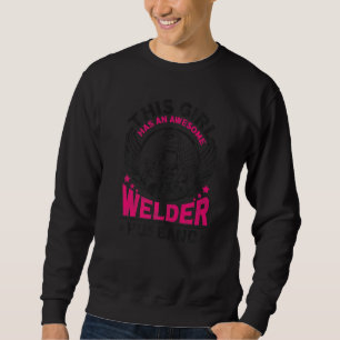 Welder Welding Wife Husband This Girl Has An Aweso Sweatshirt