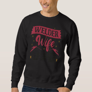 Welder Welding Wife Welder Wife Yes He's Working N Sweatshirt