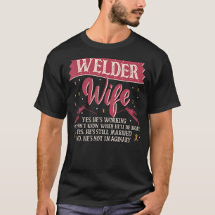 Welder Welding Wife Welder Wife Yes He's Working T-Shirt