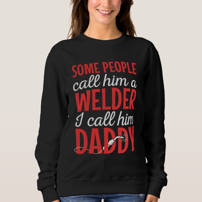 Welder Welding Worker Blacksmith Fabricator Father Sweatshirt (Front)