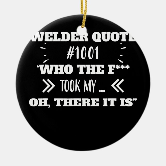 Welder Who Took My Tool Funny Humour Quotes  Ceramic Ornament (Front)