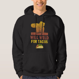 Welder Will Weld For Tacos Funny Welding Helmet Ta Hoodie