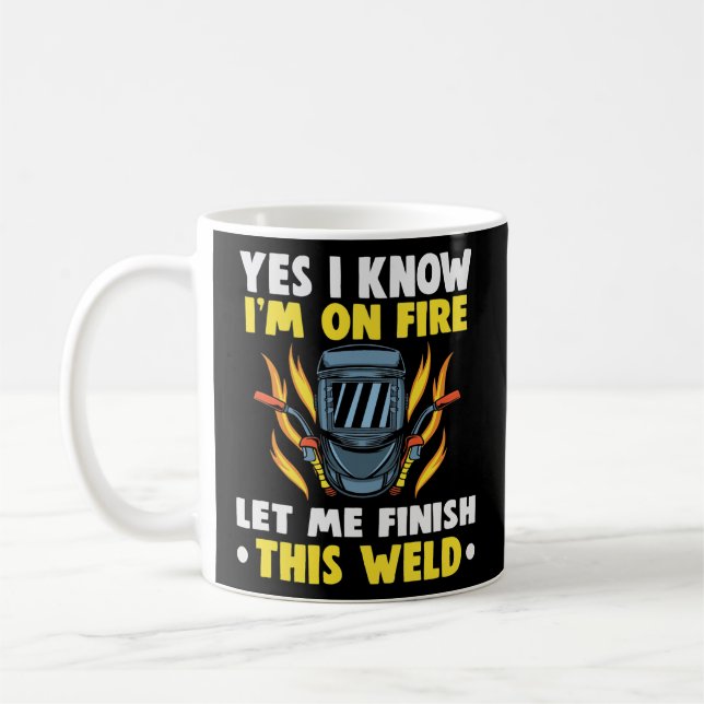 Welder Yes I know I'm on fire let me finish this Coffee Mug (Left)