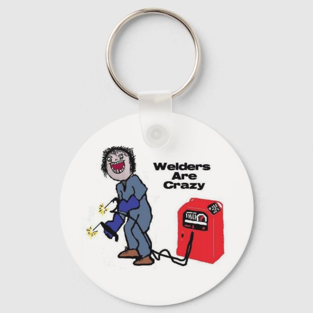 Welders are Crazy Keychain (Front)