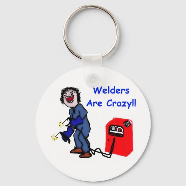 Welders are Crazy Keychain (Front)