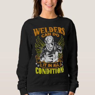 Welders Can Do It In All Conditions Welder Sweatshirt