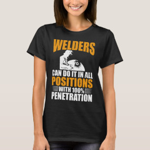 Welders Can Do It In All Positions Funny Welder Bl T-Shirt