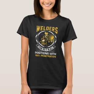 Welders can do it in all Positions Metalsmith Fabr T-Shirt