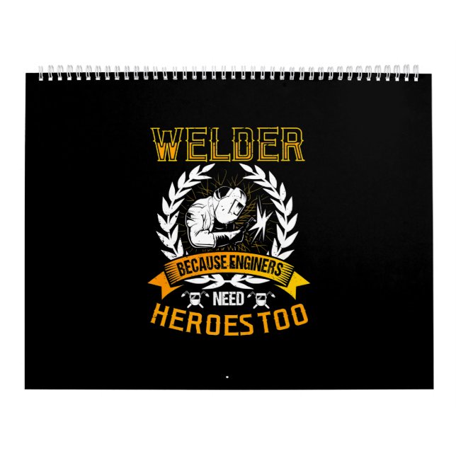 Welding Because Engineers Need Heroes Too | Welder Calendar (Cover)