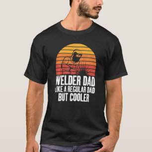 Welding Dad Like A Regular Fun for Welders Daddy T-Shirt
