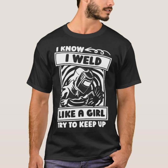 Welding Girl Metal Worker  Welder T-Shirt (Front)