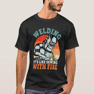 Welding It's Like Sewing With Fire Funny Vintage W T-Shirt