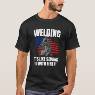 Welding It's Like Sewing With Fire USA Flag Americ T-Shirt