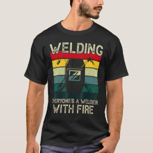 Welding It's Like Sewing With Fire Welding Welder T-Shirt