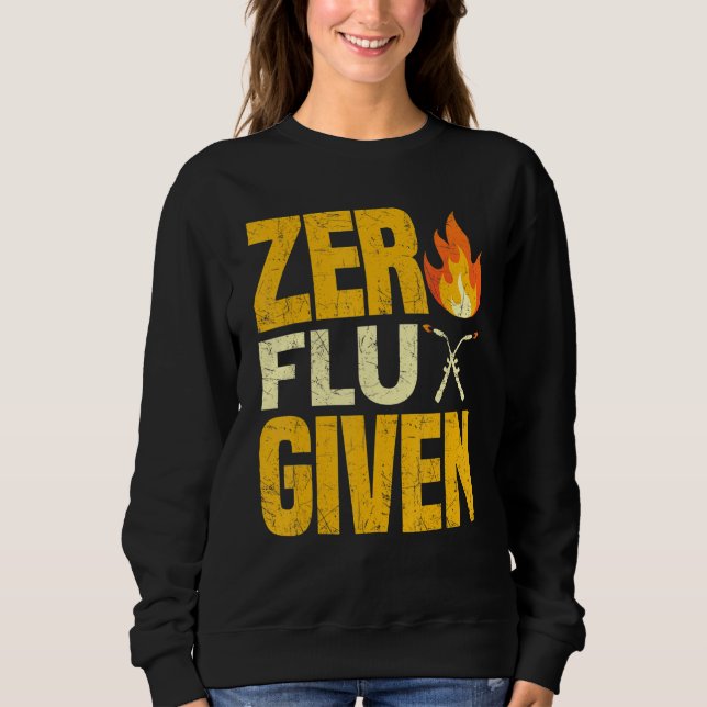 Welding Metalworking Welder Zero Flux Given Sweatshirt (Front)