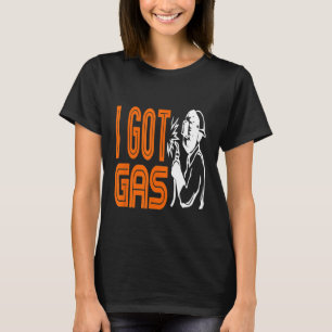 Welding Pipeliner I Got Gas Funny Welder Oilfield T-Shirt
