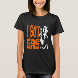 Welding Pipeliner I Got Gas Funny Welder Oilfield T-Shirt
