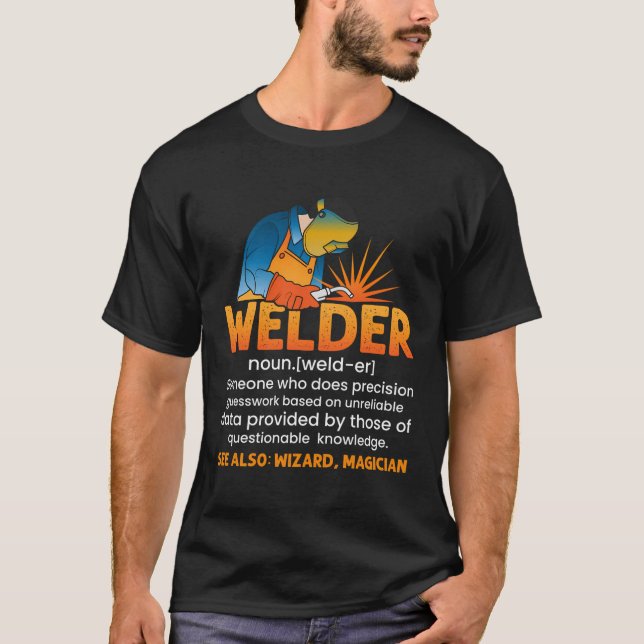 Welding Quote Men Welder Funny Dad Saying Welding  T-Shirt (Front)