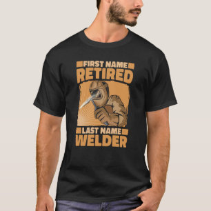Welding Retiree  Metal Worker Retired Welder  3 T-Shirt