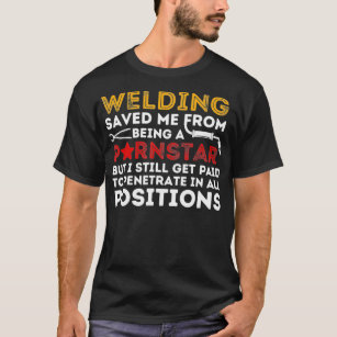 Welding Saved Me  Funny Metal Worker Welder & Weld T-Shirt