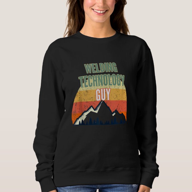 Welding Technology For Men Welding Technology Guy Sweatshirt (Front)