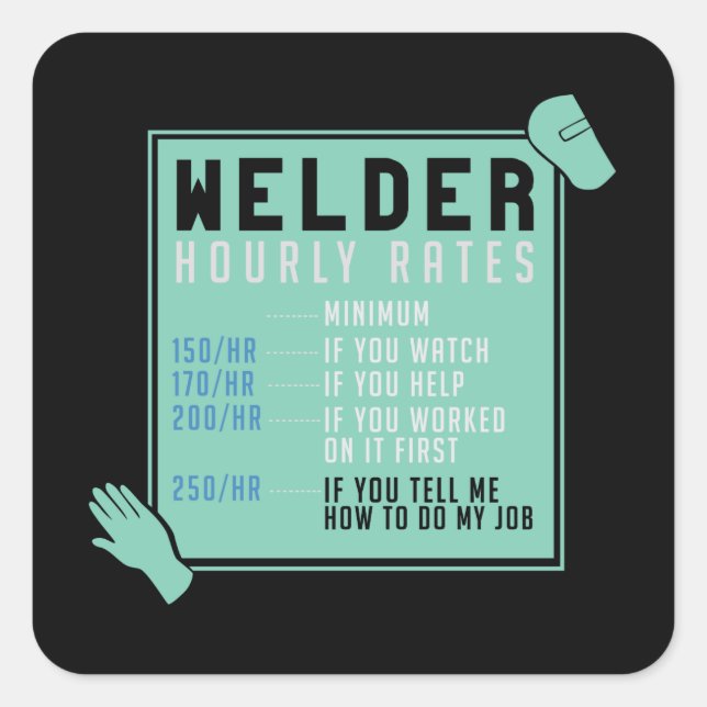 Welding - Welder Hourly Rates Square Sticker (Front)