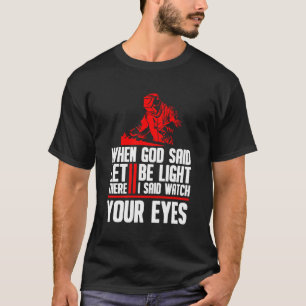 Welding Welder - Metal Fabricator Welding T-Shirt
