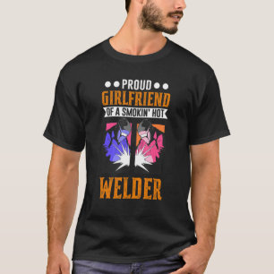 Welding Work  for Metal Workers Girlfriend T-Shirt