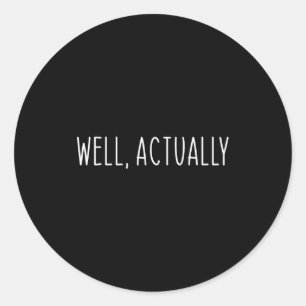 Well Actually Funny Vintage Classic Round Sticker
