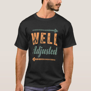 Well Adjusted Chiropractor Chiropractic T-Shirt