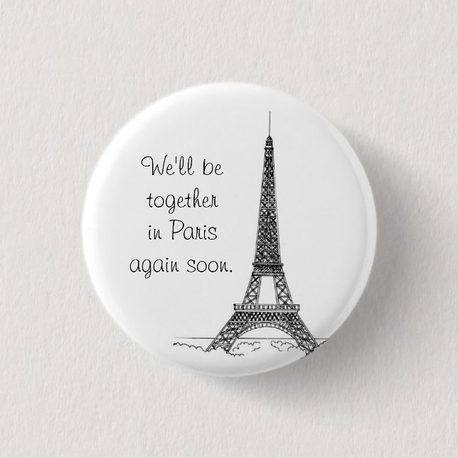We'll be together in Paris again soon. 1 Inch Round Button (Front)