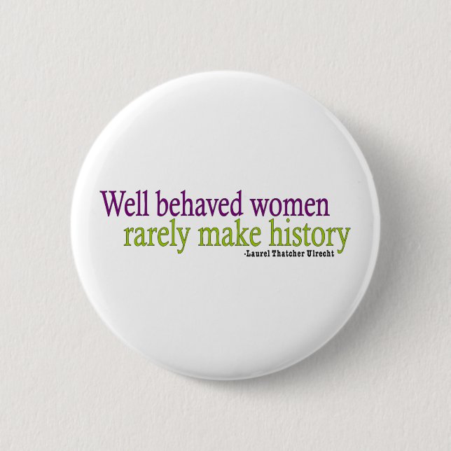 Well Behaved Women  2 Inch Round Button (Front)