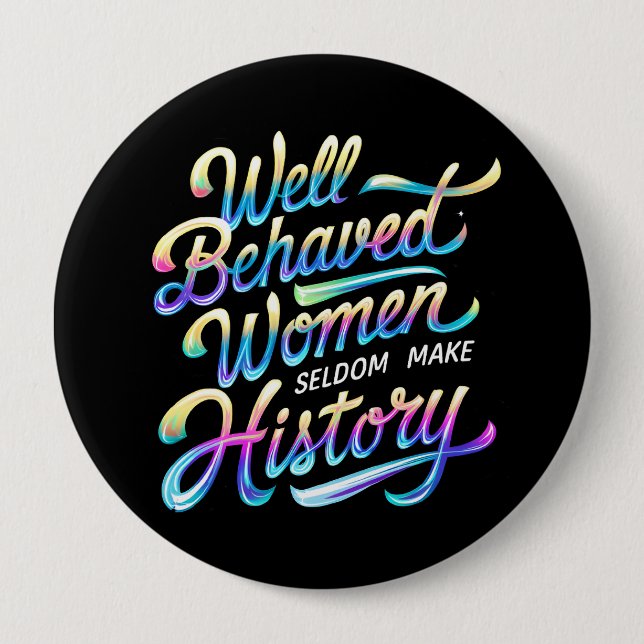 well behaved women 4 inch round button (Front)