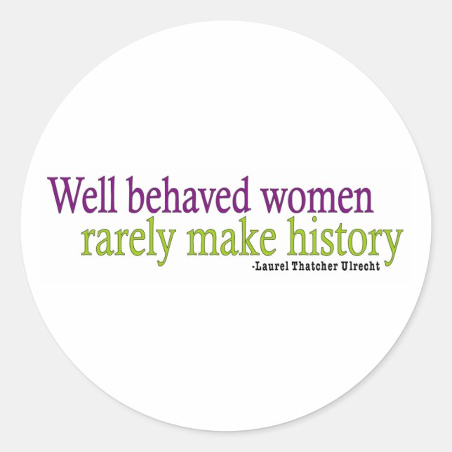Well Behaved Women  Classic Round Sticker (Front)