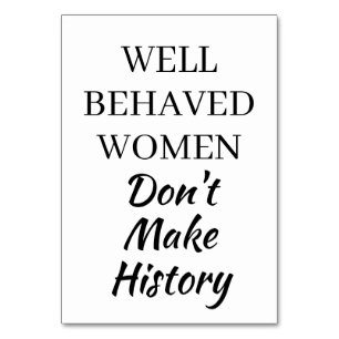 Well Behaved Women Don't Make History Funny Quote Table Number