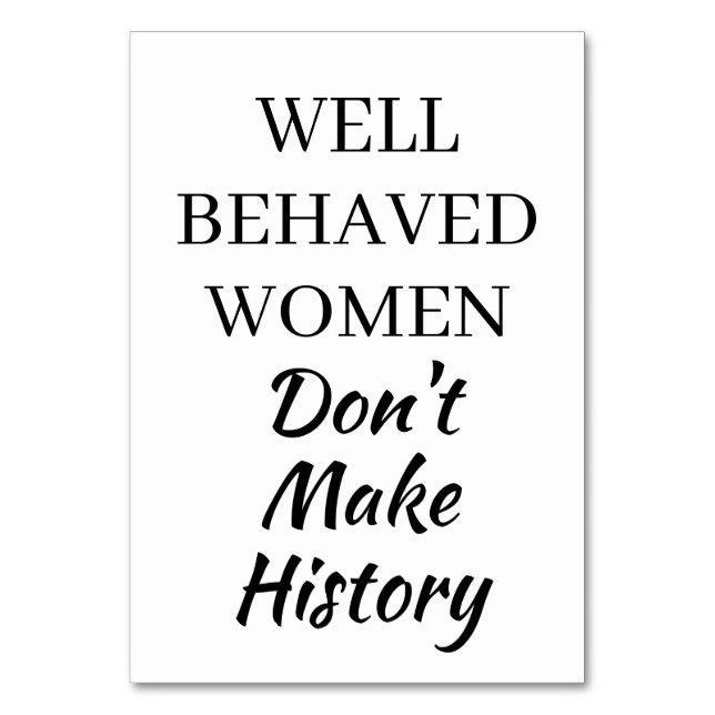 Well Behaved Women Don't Make History Funny Quote Table Number (Back)