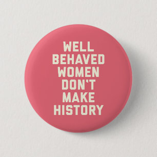 Well Behaved Women Feminist Quote 2 Inch Round Button
