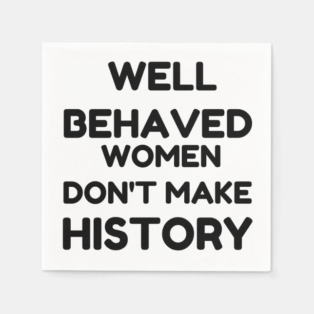 Well Behaved Women Feminist QUOTE Napkin (Front)