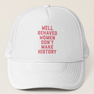 Well Behaved Women Feminist Quote Trucker Hat