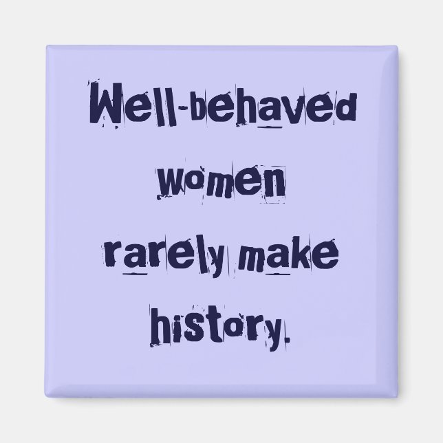 Well-behaved women Magnet (Front)