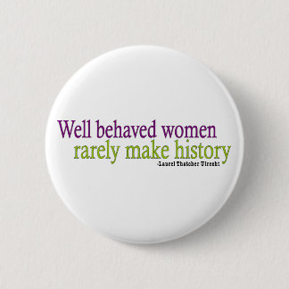 Well Behaved Women Quote 2 Inch Round Button
