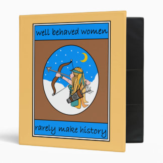 WELL BEHAVED WOMEN RARELY MAKE HISTORY BINDER
